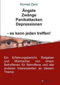 Ängste, Zwänge, Panikattacken, Depressionen - es kann jeden treffen!