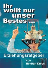 Ihr wollt nur unser Bestes ...