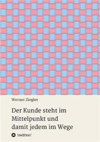 Kirjan kansi "Der Kunde steht im Mittelpunkt und damit jedem im Wege"