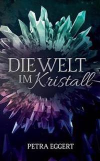 Die Welt im Kristall