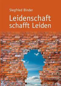 Leidenschaft schafft Leiden