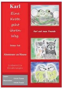 Karl, eine Kröte geht ihren Weg. Abenteuer zu Hause - Dritter Teil