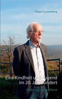 Eine Kindheit und Jugend im 20. Jahrhundert