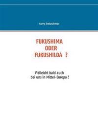Fukushima Oder Fukushilda