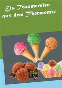 Eis Träumereien aus dem Thermomix