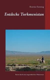 Entdecke Turkmenistan