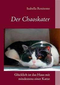 Der Chaoskater - Glücklich ist das Haus mit mindestens einer Katze