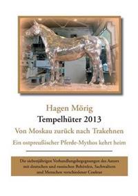 Tempelhüter 2013 - von Moskau zurück nach Trakehnen