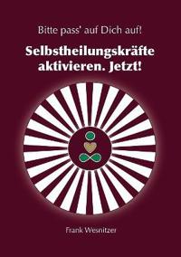 Selbstheilungskräfte aktivieren. Jetzt!