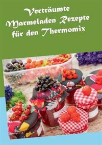 Verträumte Marmeladen Rezepte für den Thermomix
