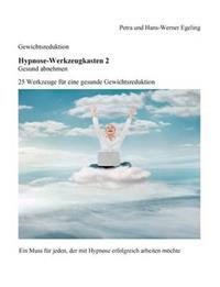 Gewichtsreduktion - Hypnose-Werkzeugkasten 2, Gesund abnehmen