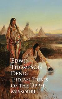 Indian Tribes of the Upper Missouri