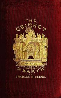 Cricket on the Hearth: A Fairy Tale of Home