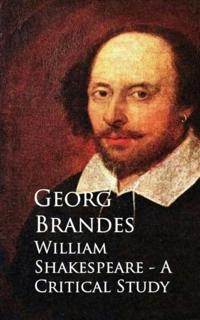 William Shakespeare - A Critical Study