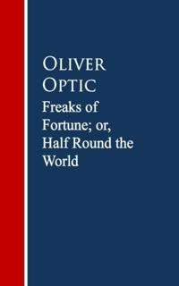 Freaks of Fortune; or, Half Round the World