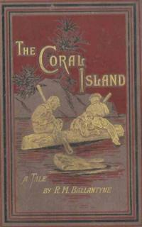 Coral Island: A Tale of the Pacific Ocean