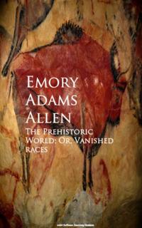 Prehistoric World; Or, Vanished races