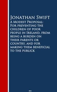 Modest Proposal: For preventing the childrm beneficial to the publick