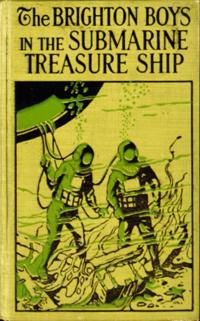 Brighton Boys in the Submarine Treasure Ship