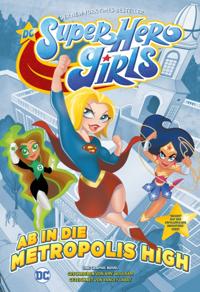 DC Super Hero Girls - Ab in die Metropolis High