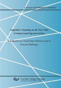 Augustine's Teaching on the Two Cities (Civitates) and Nigerian Society. A Reflection on Church-State Relations and its Pastoral Challenges