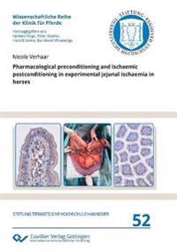Pharmacological preconditioning and ischaemic postconditioning in experimental jejunal ischaemia in horses