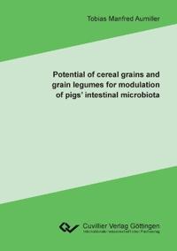 Potential of cereal grains and grain legumes for modulation of pigs' intestinal microbiota