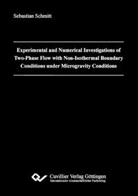 Experimental and Numerical Investigations of Two-Phase Flow with Non-Isothermal Boundary Conditions under Microgravity Conditions