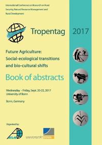 Tropentag 2017. Future Agriculture: Socio-ecological transitions and bio-cultural shifts