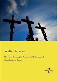 Der vierte Kreuzzug im Rahmen der Beziehungen des Abendlandes zu Byzanz
