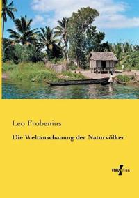 Die Weltanschauung der Naturvölker