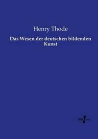 Das Wesen der deutschen bildenden Kunst