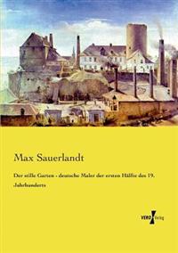 Kirjan kansi "Der stille Garten - deutsche Maler der ersten Hälfte des 19. Jahrhunderts"