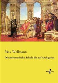 Die pneumatische Schule bis auf Archigenes
