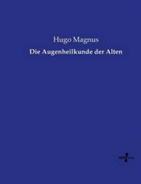 Die Augenheilkunde der Alten