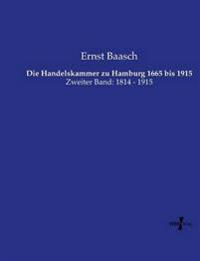 Die Handelskammer zu Hamburg 1665 bis 1915