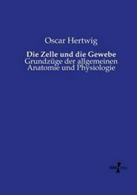 Die Zelle und die Gewebe