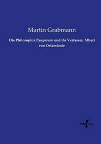 Die Philosophia Pauperum und ihr Verfasser, Albert von Orlamünde