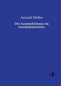 Der Automobilmotor im Eisenbahnbetriebe