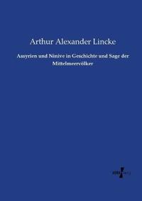 Assyrien und Ninive in Geschichte und Sage der Mittelmeervölker