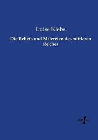 Die Reliefs und Malereien des mittleren Reiches