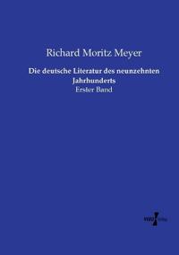 Die deutsche Literatur des neunzehnten Jahrhunderts
