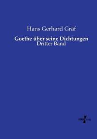 Goethe über seine Dichtungen