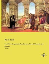 Geschichte der griechischen Literatur bis auf Alexander den Grossen