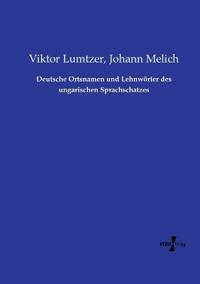 Deutsche Ortsnamen und Lehnwörter des ungarischen Sprachschatzes