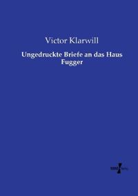 Ungedruckte Briefe an das Haus Fugger