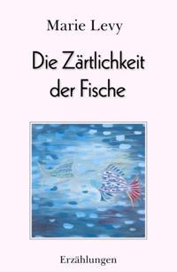 Die Zärtlichkeit der Fische