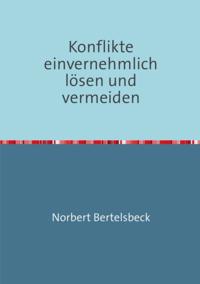 Konflikte einvernehmlich lösen und vermeiden