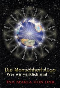 Die Menschheitslüge – Wer wir wirklich sind