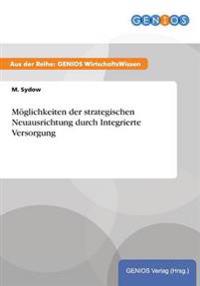 Möglichkeiten der strategischen Neuausrichtung durch Integrierte Versorgung